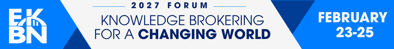 Banner showing the forum title and dates: Knowledge Brokering for a Changing World, Feb. 23-25, 2027